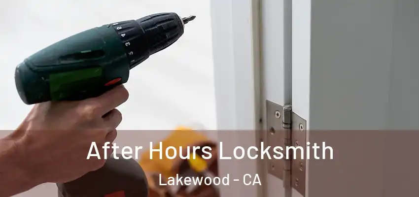 After Hours Locksmith Lakewood - CA