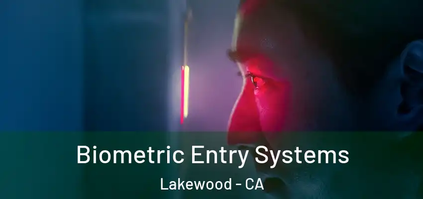 Biometric Entry Systems Lakewood - CA