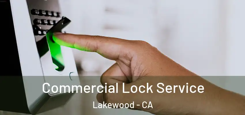  Commercial Lock Service Lakewood - CA