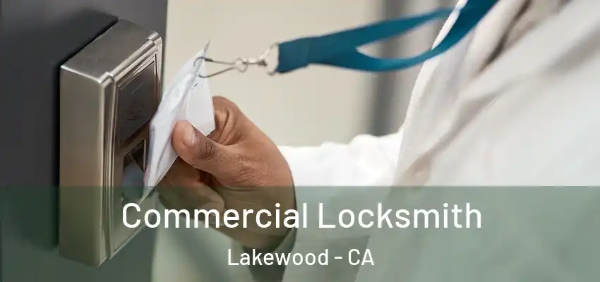 Commercial Locksmith Lakewood - CA