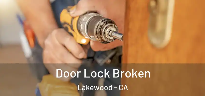 Door Lock Broken Lakewood - CA