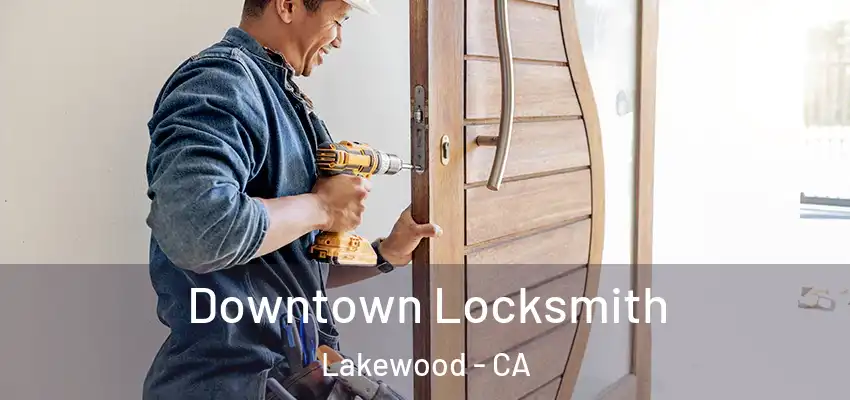 Downtown Locksmith Lakewood - CA