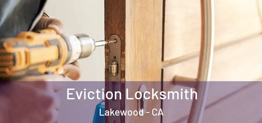 Eviction Locksmith Lakewood - CA