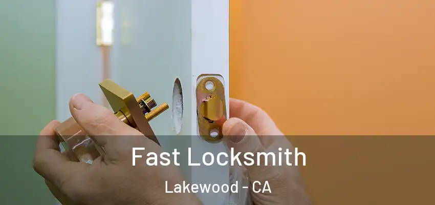 Fast Locksmith Lakewood - CA