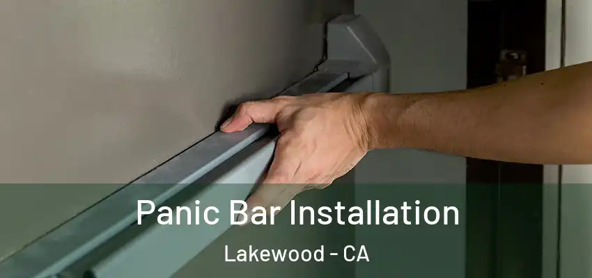  Panic Bar Installation Lakewood - CA