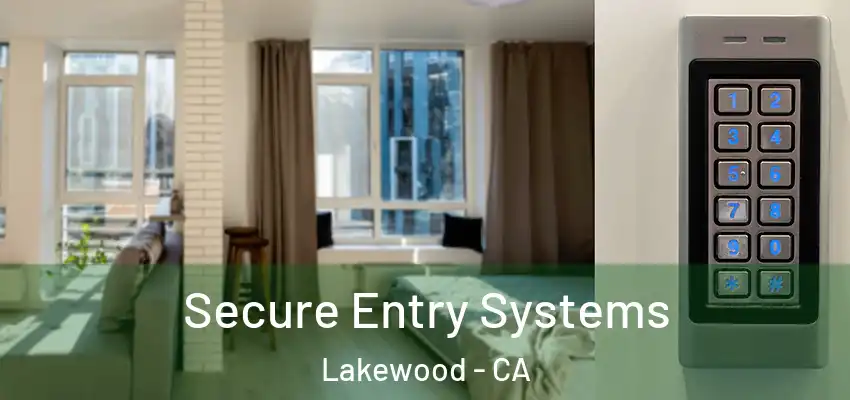 Secure Entry Systems Lakewood - CA