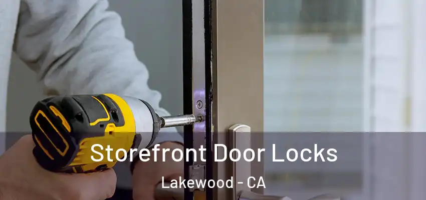 Storefront Door Locks Lakewood - CA