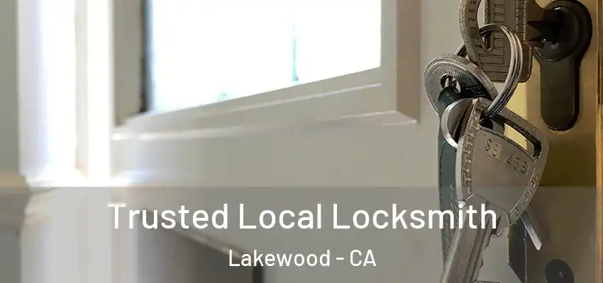 Trusted Local Locksmith Lakewood - CA