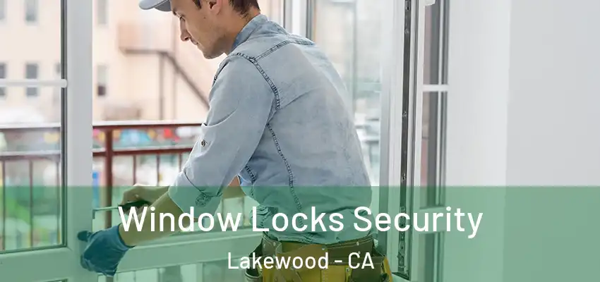  Window Locks Security Lakewood - CA